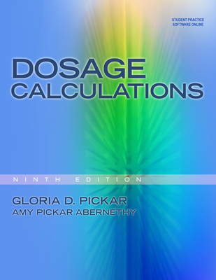 Dosage Calculations By Gloria D. Pickar, Amy Pickar-Abernethy Cover Image