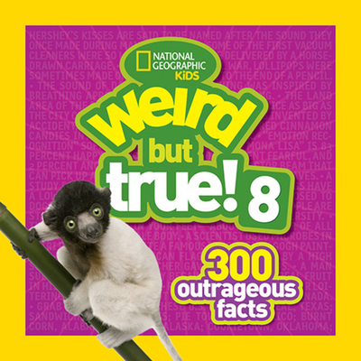 Weird But True! 8: 300 Outrageous Facts By National Geographic Kids Cover Image