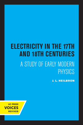 Electricity in the 17th and 18th Centuries: A Study of Early Modern Physics Cover Image