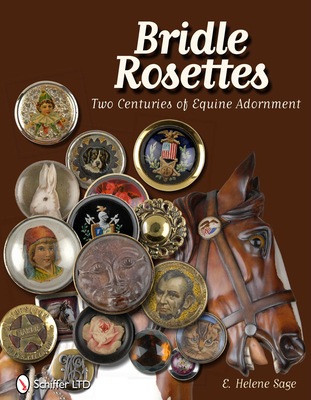 Bridle Rosettes: Two Centuries of Equine Adornment Cover Image