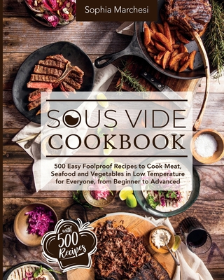 Sous Vide Cookbook: 500 Easy Foolproof Recipes to Cook Meat, Seafood and in Low Temperature for Everyone, from Beginner to Adva (Paperback) Midtown Reader