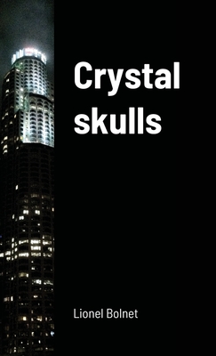 Crystal skulls By Lionel Bolnet Cover Image