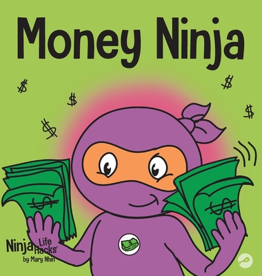 Money Ninja: A Children's Book About Saving, Investing, and Donating By Mary Nhin, Grow Grit Press, Jelena Stupar (Illustrator) Cover Image