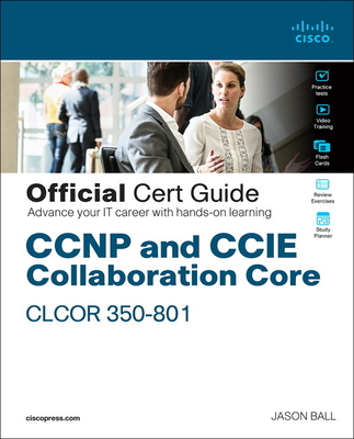 CCNP and CCIE Collaboration Core Clcor 350-801 Official Cert Guide Cover Image