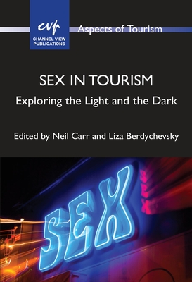 Sex in Tourism: Exploring the Light and the Dark (Aspects of Tourism #93)