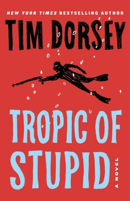 Tropic of Stupid By Tim Dorsey Cover Image