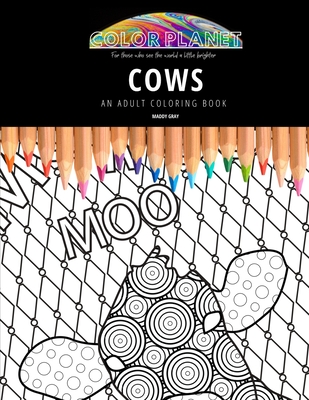 Cows: AN ADULT COLORING BOOK: An Awesome Coloring Book For Adults (Color Planet #1)