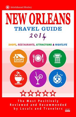 New Orleans Travel Guide 2014: Shops, Restaurants, Attractions & Nightlife (City Travel Directory 2014) By Charlie W. Cornell Cover Image