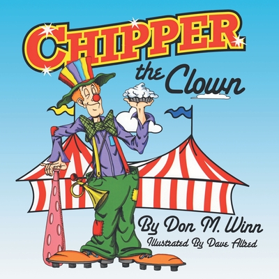 Chipper the Clown (Cardboard Box Adventures) By Don M. Winn, Dave Allred (Illustrator) Cover Image