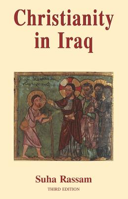 Christianity in Iraq: Its Origins and Development to the Present Day By Rassam Suha Cover Image