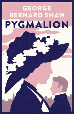 Pygmalion: 1941 version with variants from the 1916 edition (Alma Classics Evergreens)