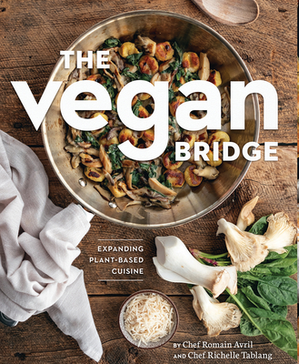 The Vegan Bridge: Expanding Plant-Based Cuisine By Romain Avril, Richelle Tablang Cover Image