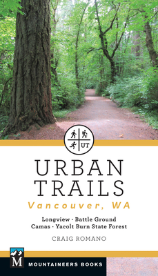 Urban Trails: Vancouver, Washington: Longview, Battle Ground, Camas, Yacolt Burn State Forest