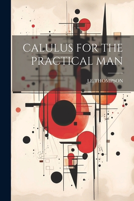 Calulus for the Practical Man By Jethompson Jethompson Cover Image