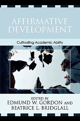 Affirmative Development: Cultivating Academic Ability (Critical Issues in Contemporary American Education)