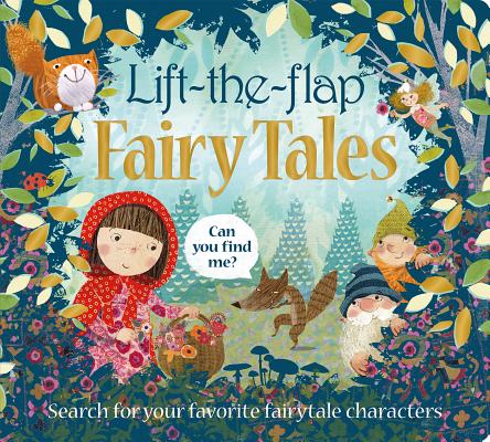 Lift the Flap: Fairy Tales: Search for your Favorite Fairytale characters (Can You Find Me?) Cover Image