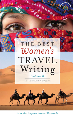 Cover for The Best Women's Travel Writing, Volume 8: True Stories from Around the World