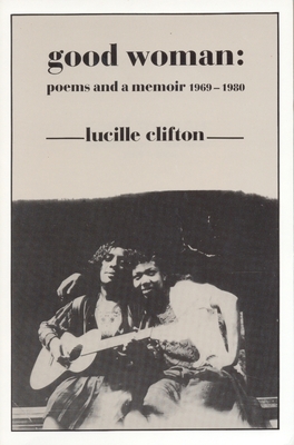 Good Woman: Poems and a Memoir 1969-1980 By Lucille Clifton Cover Image