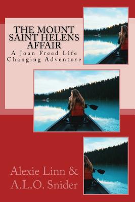 The Mount Saint Helens Affair: A Joan Freed Life Changing Adventure (Good Grief! #6)
