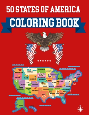 50 States Of America Coloring Book: United States Coloring Book - The Greatest Nation in History Coloring Book - Learning Coloring Books - United Stat Cover Image