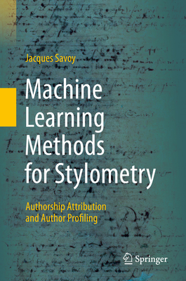 Machine Learning Methods for Stylometry: Authorship Attribution and Author Profiling Cover Image