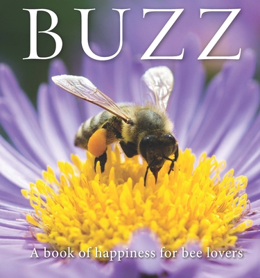 Buzz: A Book of Happiness for Bee Lovers By Adam Langstroth Cover Image