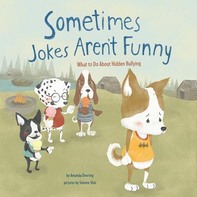 Sometimes Jokes Aren't Funny: What to Do about Hidden Bullying (No More Bullies) By Simone Shin (Illustrator), Amanda F. Doering Cover Image