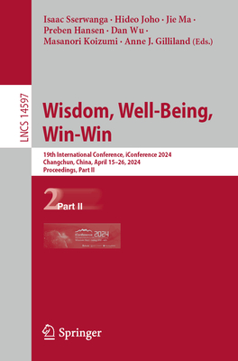 Wisdom, Well-Being, Win-Win: 19th International Conference, Iconference 2024, Changchun, China, April 15-26, 2024, Proceedings, Part II (Lecture Notes in Computer Science #1459)