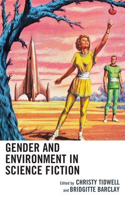 Gender and Environment in Science Fiction (Ecocritical Theory and Practice)