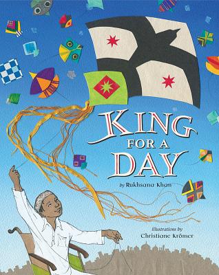 King for a Day By Rukhsana Khan, Christiane Kromer (Illustrator) Cover Image