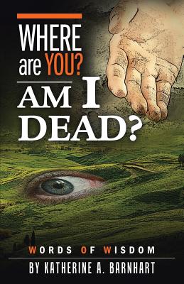 Where Are You? Am I Dead?: Words of Wisdom Cover Image