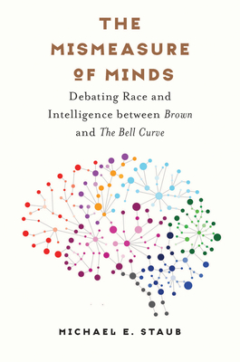 The Mismeasure of Minds: Debating Race and Intelligence Between Brown and the Bell Curve (Studies in Social Medicine)