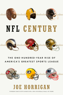 NFL Century: The One-Hundred-Year Rise of America's Greatest Sports League Cover Image