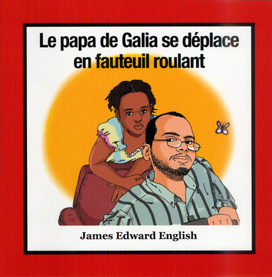 Le Papa de Galia se Déplace en Fauteuil Roulant By James English Cover Image