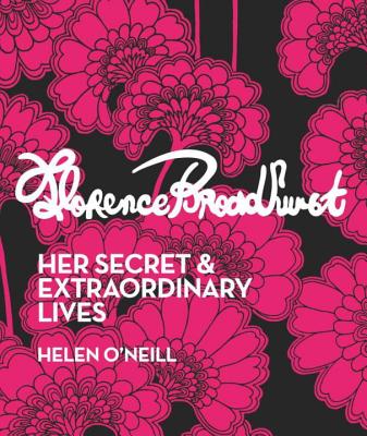 Florence Broadhurst: Her Secret & Extraordinary Lives By Helen O'Neill Cover Image