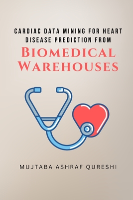 Cardiac Data Mining for Heart Disease Prediction from Biomedical Warehouses Cover Image