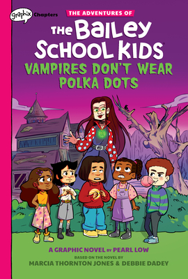 Vampires Don't Wear Polka Dots: A Graphix Chapters Book (The Adventures of the Bailey School Kids #1) (The Adventures of the Bailey School Kids Graphix #1)