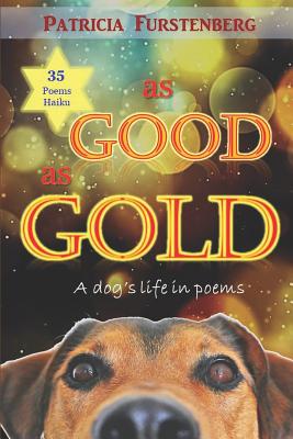 As Good as Gold: A dog's life in poems By Patricia Furstenberg Cover Image