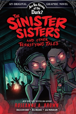 The Sinister Sisters and Other Terrifying Tales (Are You Afraid of the Dark? Graphic Novel #2) Cover Image