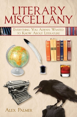 Literary Miscellany: Everything You Always Wanted to Know About Literature (Books of Miscellany)