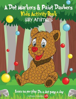 A Dot Markers & Paint Daubers Kids Activity Book: Silly Animals: Learn as  you play: Do a dot page a day (Paperback) | Books and Crannies