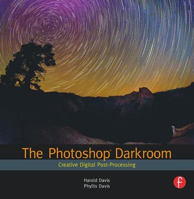 The Photoshop Darkroom: Creative Digital Post-Processing Cover Image