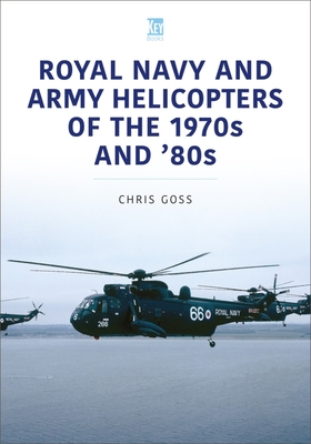 Royal Navy and Army Helicopters of the 1970s and '80s (Historic Military Aircraft)