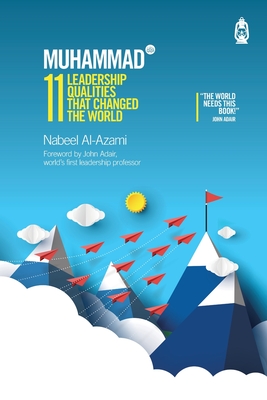 Muhammad (s): 11 Leadership Qualities that Changed the World By Nabeel Al-Azami Cover Image