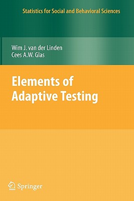 Elements of Adaptive Testing (Statistics for Social and Behavioral Sciences) Cover Image