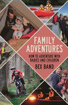 Family Adventures: How to adventure with babies and children Cover Image