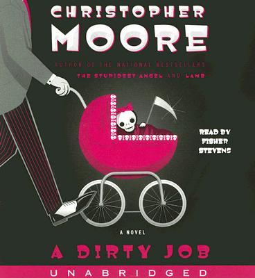 A Dirty Job CD By Christopher Moore, Fisher Stevens (Read by) Cover Image