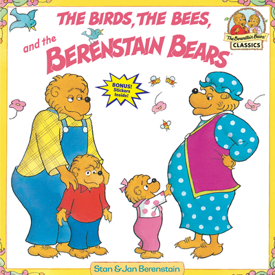 The Birds, the Bees, and the Berenstain Bears (First Time Books(R 