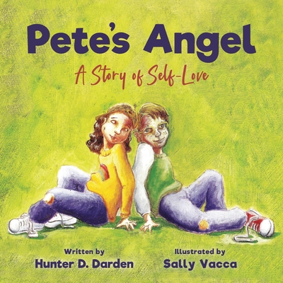 Pete's Angel: A Story of Self-Love By Hunter D. Darden, Sally Vacca (Illustrator) Cover Image