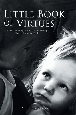 Little Book of Virtues: Uncovering and Unleashing Your Innate Self Cover Image